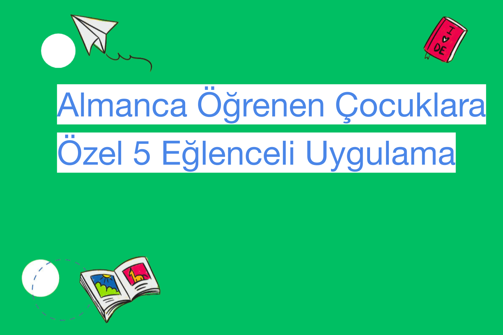 Almanca Öğrenen Çocuklara Özel 5 Eğlenceli Uygulama