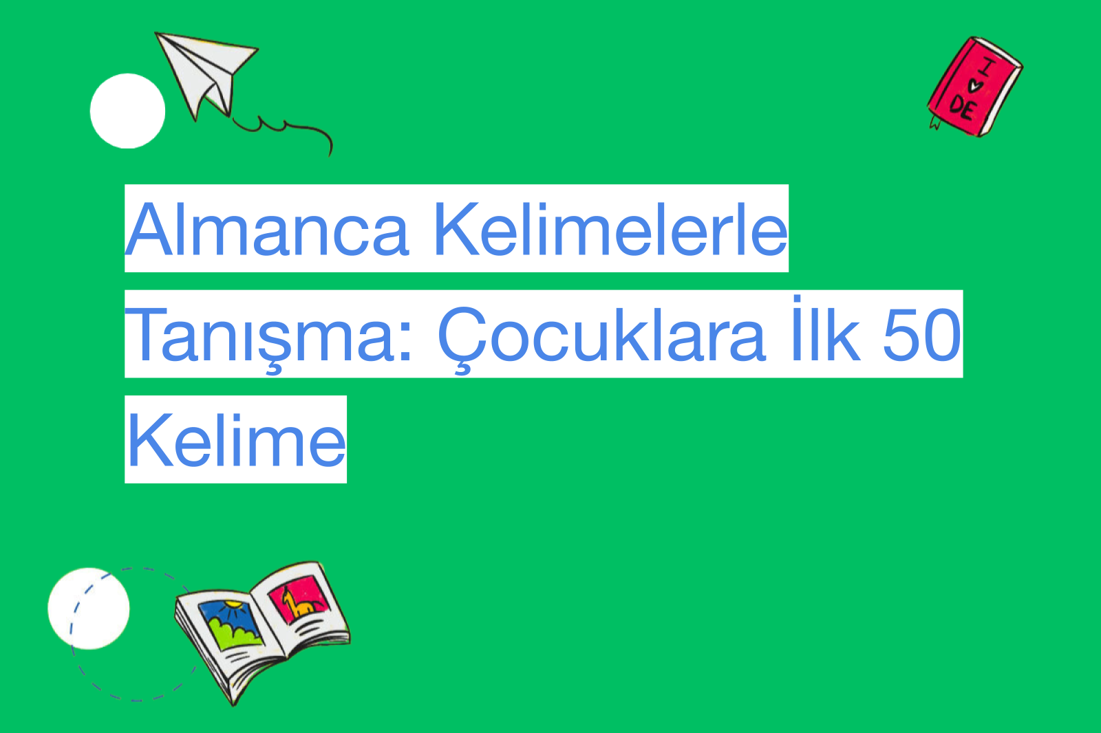 Almanca Kelimelerle Tanışma: Çocuklara İlk 50 Kelime