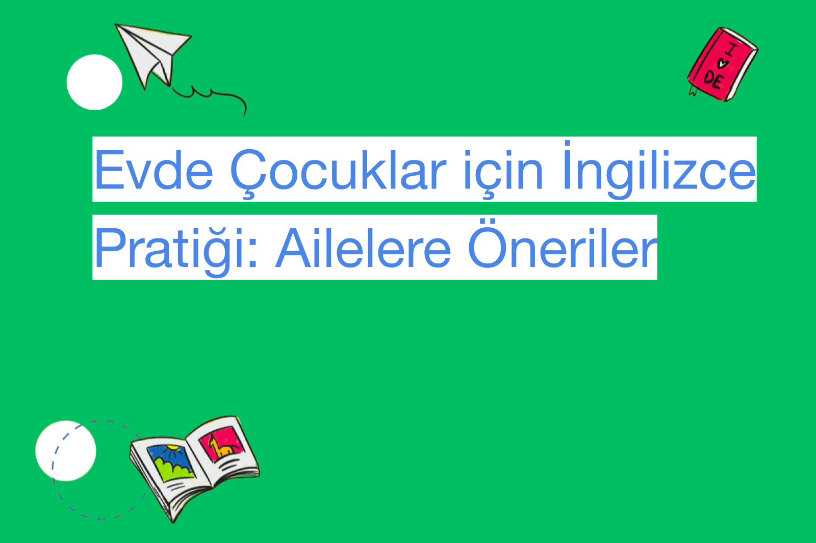 Evde Çocuklar için İngilizce Pratiği: Ailelere Öneriler