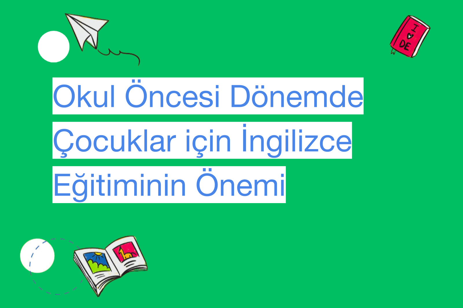 Okul Öncesi Dönemde Çocuklar için İngilizce Eğitiminin Önemi
