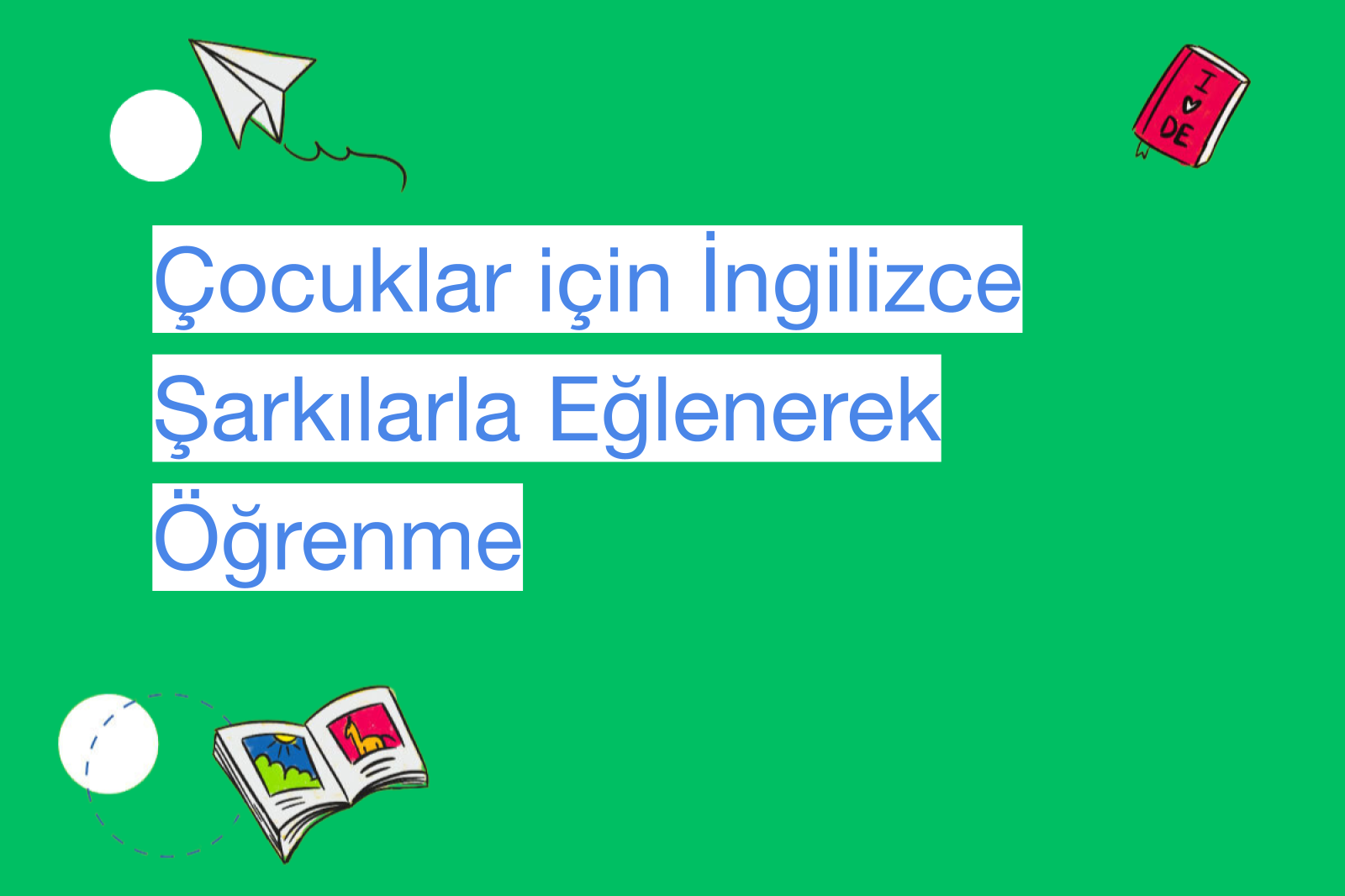 Çocuklar için İngilizce Şarkılarla Eğlenerek Öğrenme