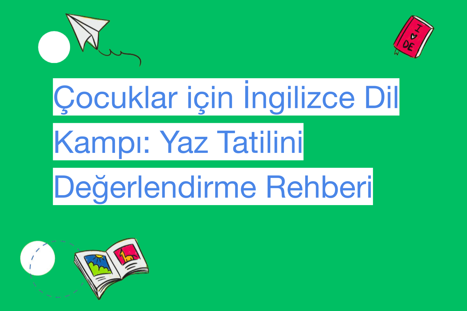 Çocuklar için İngilizce Dil Kampı: Yaz Tatilini Değerlendirme Rehberi