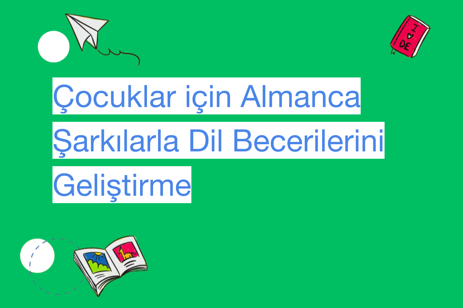 Çocuklar için Almanca Şarkılarla Dil Becerilerini Geliştirme