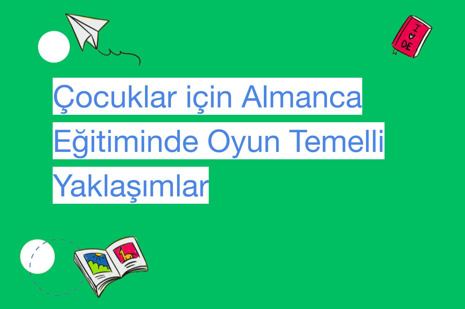 Çocuklar için Almanca Eğitiminde Oyun Temelli Yaklaşımlar