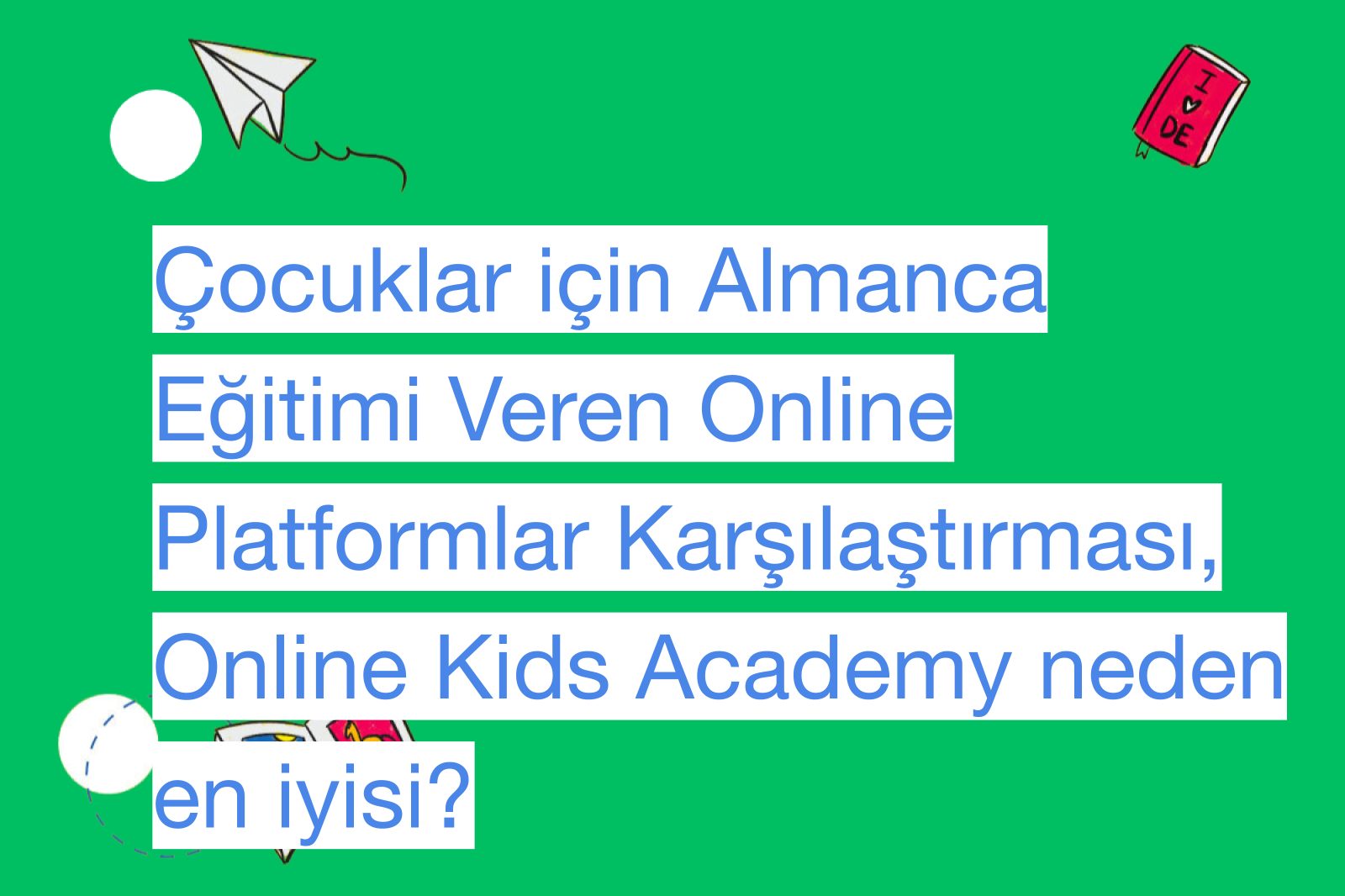 Çocuklar için Almanca Eğitimi Veren Online Platformlar Karşılaştırması, Online Kids Academy neden en iyisi?