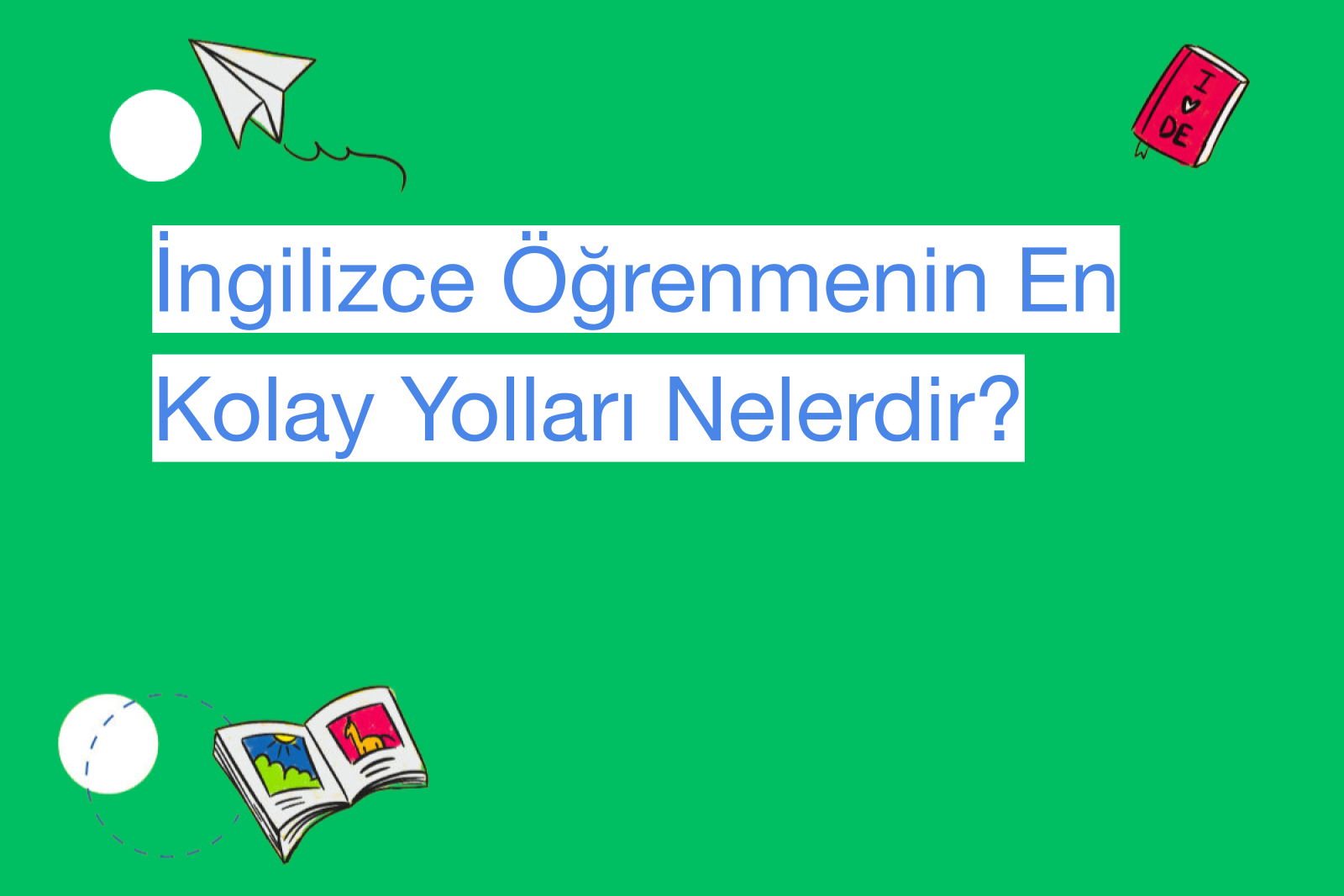 İngilizce Öğrenmenin En Kolay Yolları Nelerdir?