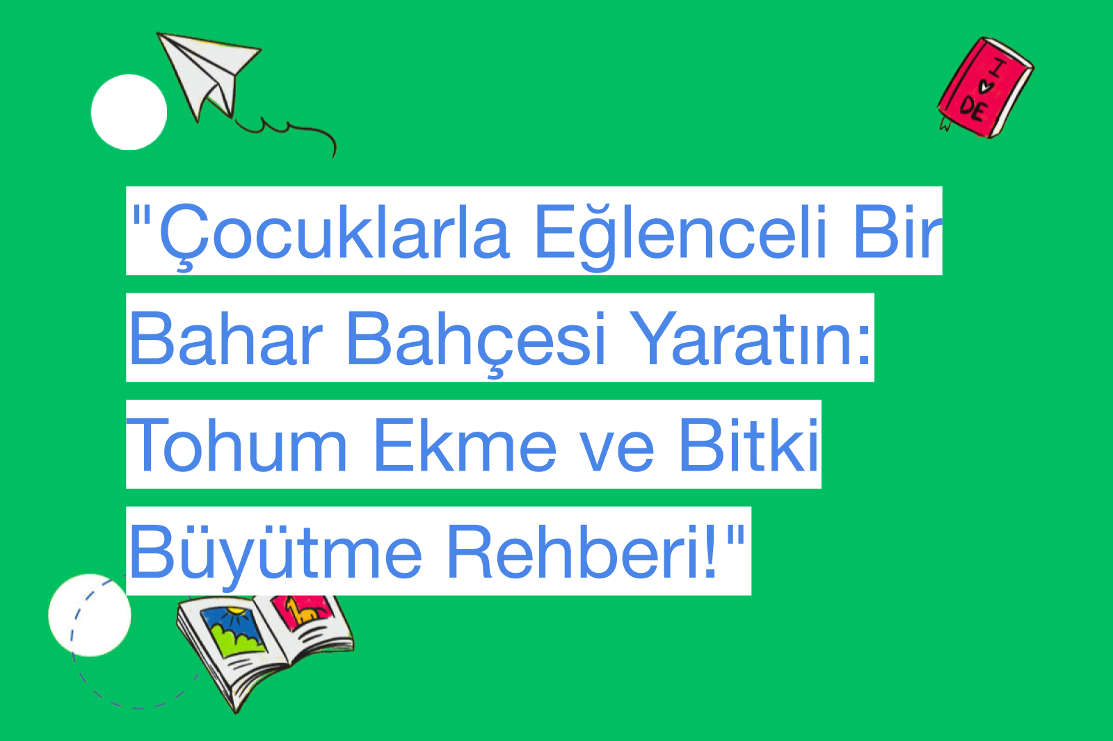 "Çocuklarla Eğlenceli Bir Bahar Bahçesi Yaratın: Tohum Ekme ve Bitki Büyütme Rehberi!"