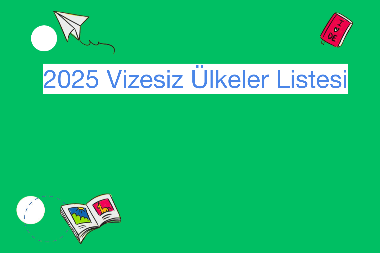 2025 Vizesiz Ülkeler Listesi