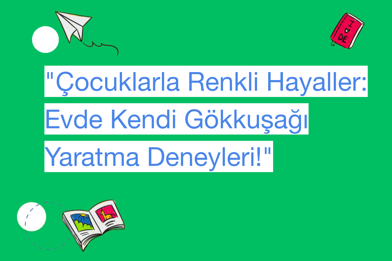 "Çocuklarla Renkli Hayaller: Evde Kendi Gökkuşağı Yaratma Deneyleri!"