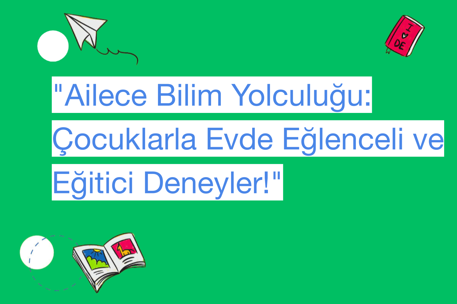 "Ailece Bilim Yolculuğu: Çocuklarla Evde Eğlenceli ve Eğitici Deneyler!"
