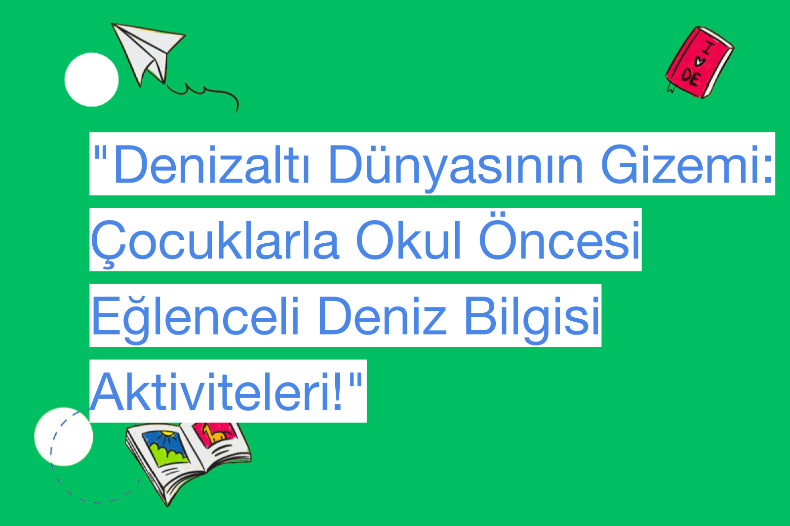 "Denizaltı Dünyasının Gizemi: Çocuklarla Okul Öncesi Eğlenceli Deniz Bilgisi Aktiviteleri!"