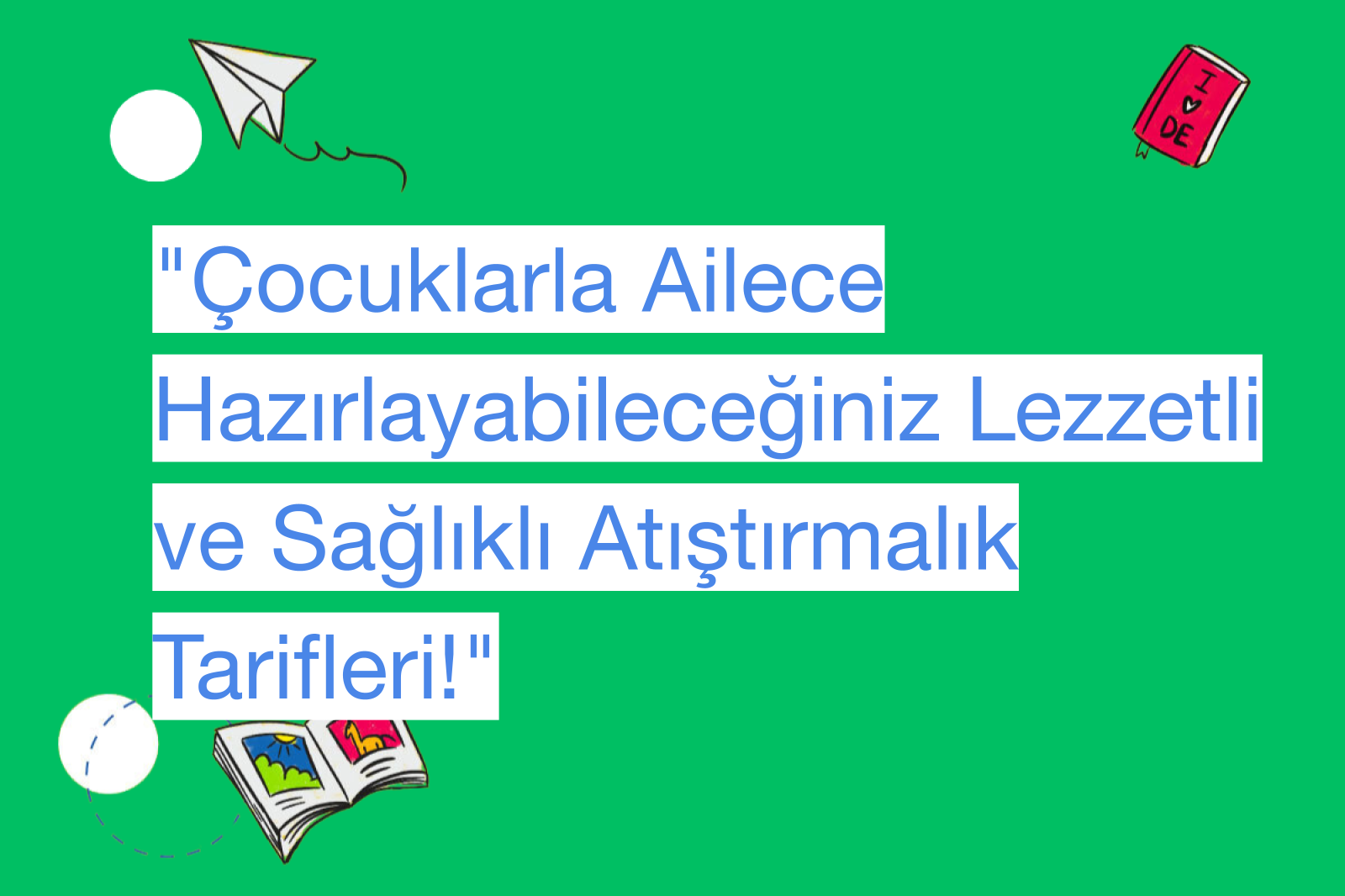 "Çocuklarla Ailece Hazırlayabileceğiniz Lezzetli ve Sağlıklı Atıştırmalık Tarifleri!"