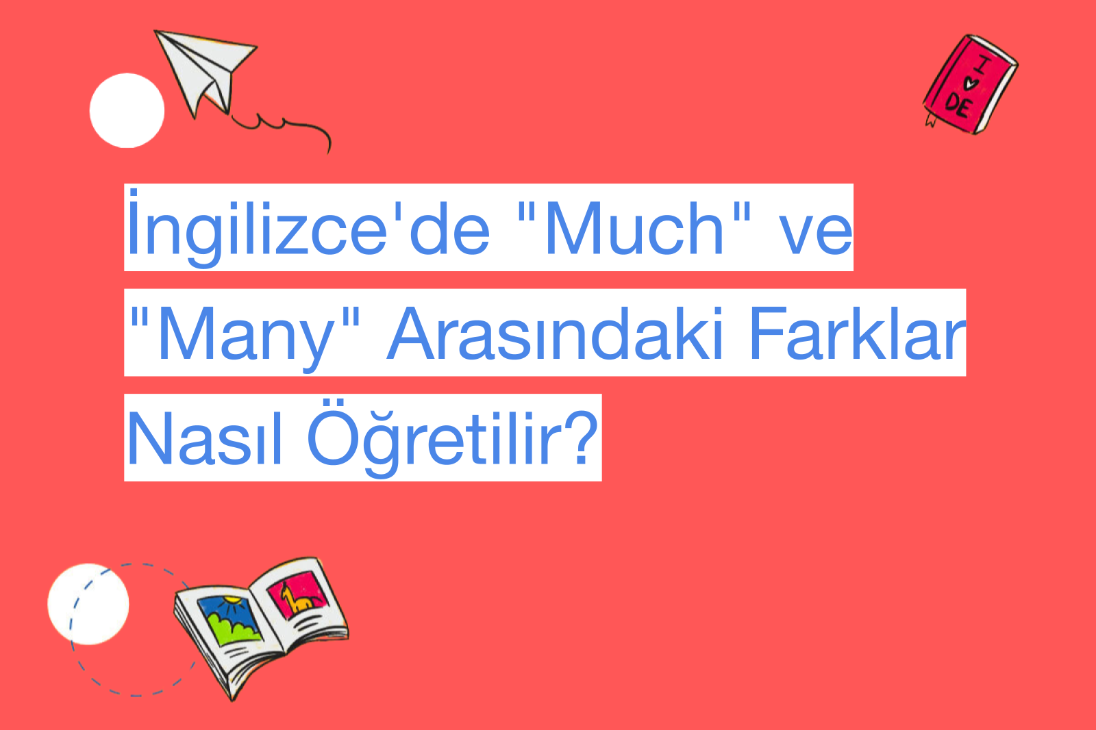 İngilizce'de "Much" ve "Many" Arasındaki Farklar Nasıl Öğretilir?