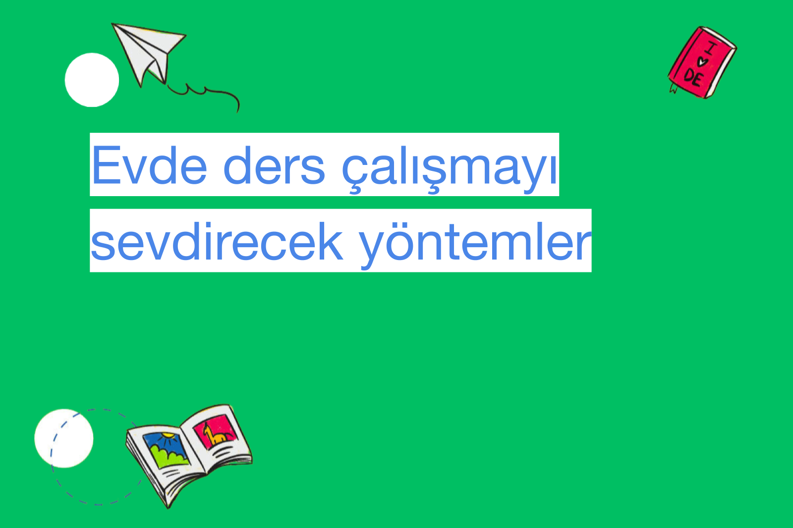Evde ders çalışmayı sevdirecek yöntemler