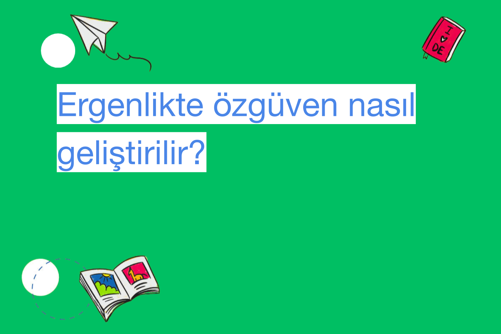 Ergenlikte özgüven nasıl geliştirilir?