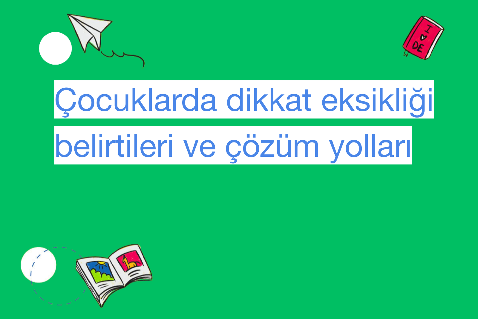 Çocuklarda dikkat eksikliği belirtileri ve çözüm yolları