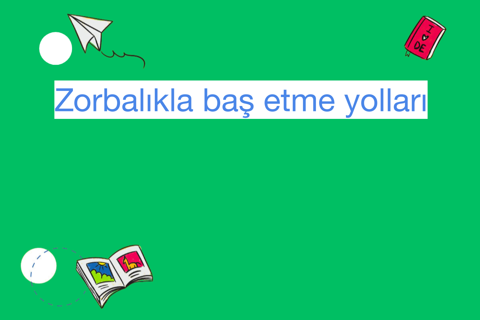 Zorbalıkla baş etme yolları