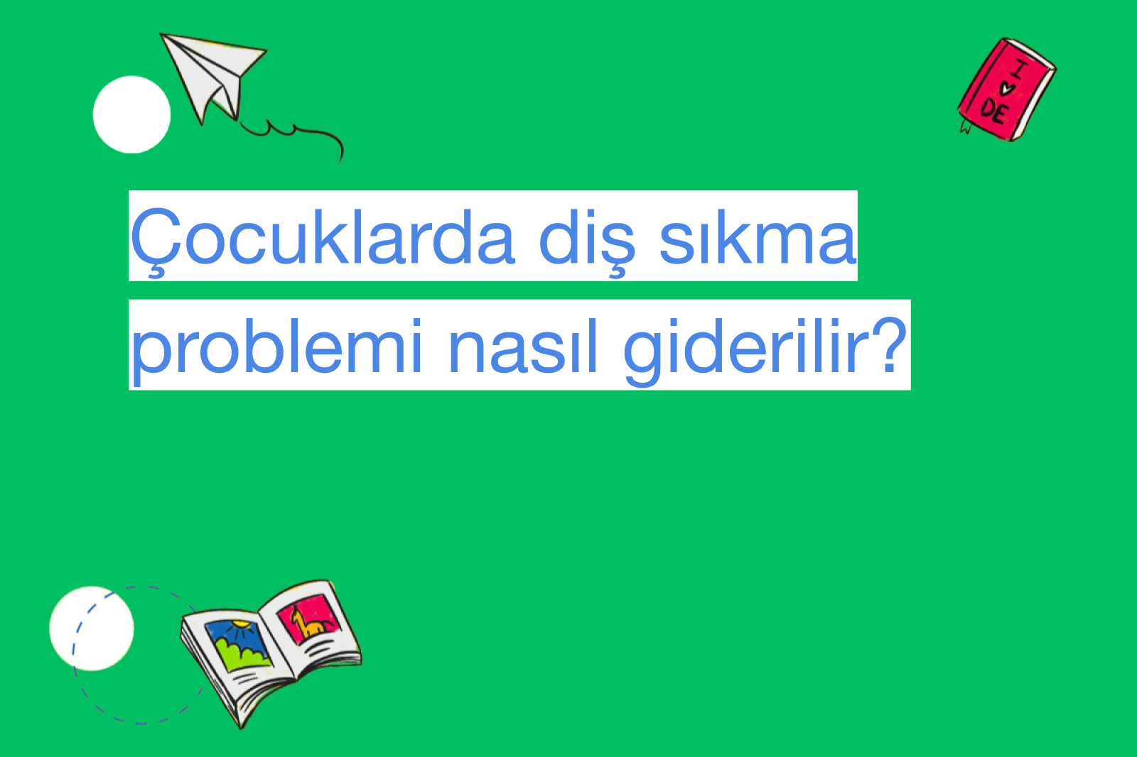 Çocuklarda diş sıkma problemi nasıl giderilir?