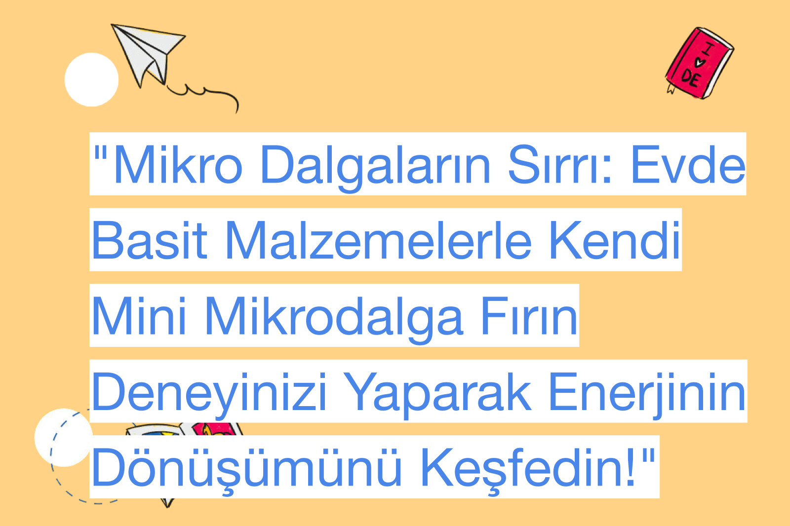 "Mikro Dalgaların Sırrı: Evde Basit Malzemelerle Kendi Mini Mikrodalga Fırın Deneyinizi Yaparak Enerjinin Dönüşümünü Keşfedin!"