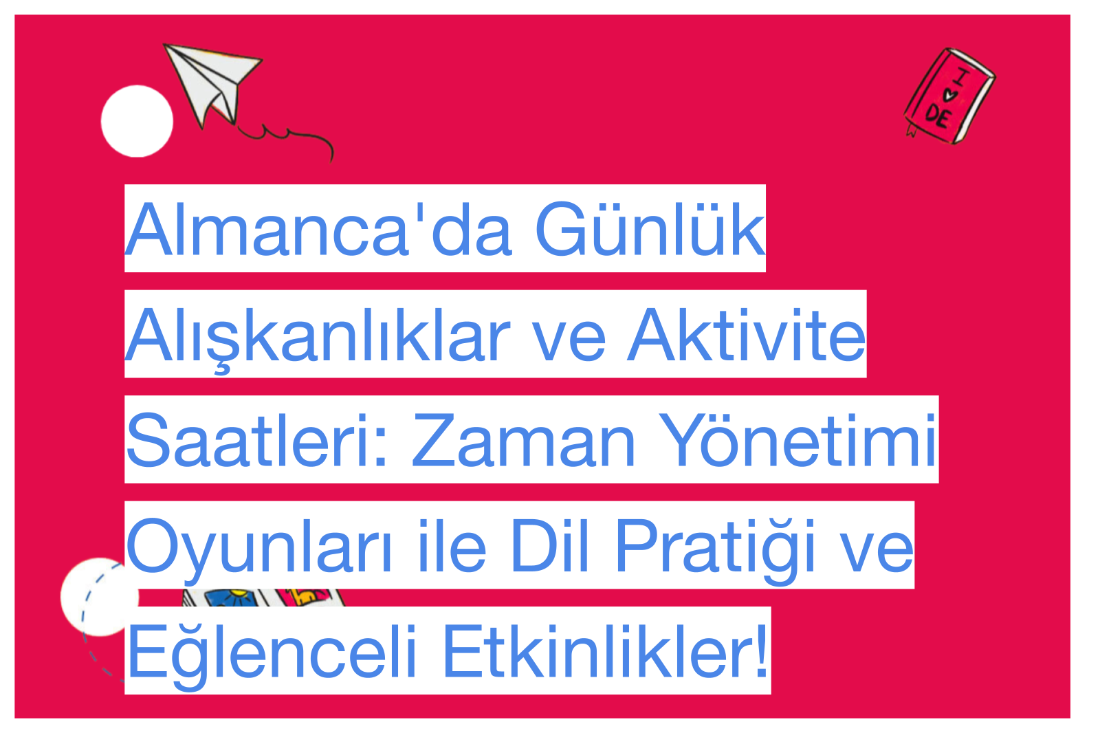 Almanca'da Günlük Alışkanlıklar ve Aktivite Saatleri: Zaman Yönetimi Oyunları ile Dil Pratiği ve Eğlenceli Etkinlikler!