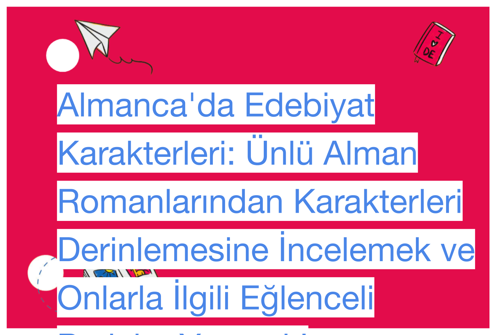 Almanca'da Edebiyat Karakterleri: Ünlü Alman Romanlarından Karakterleri Derinlemesine İncelemek ve Onlarla İlgili Eğlenceli Projeler Yapmak!