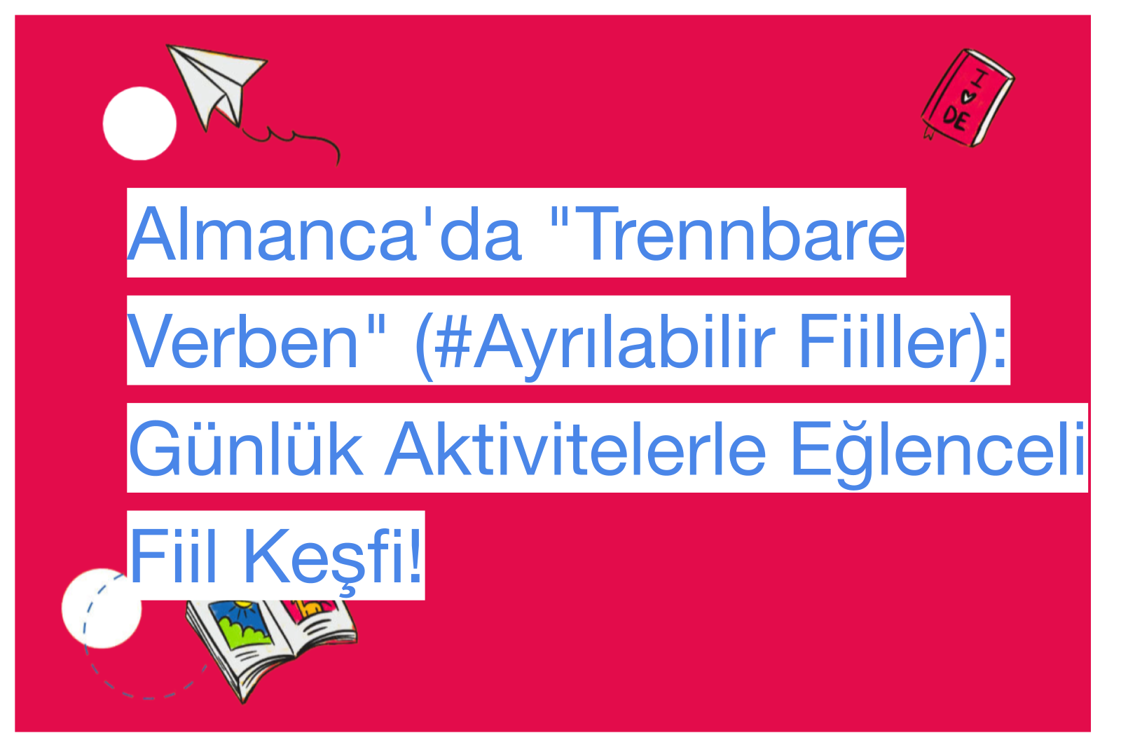 Almanca'da "Trennbare Verben" (#Ayrılabilir Fiiller): Günlük Aktivitelerle Eğlenceli Fiil Keşfi!