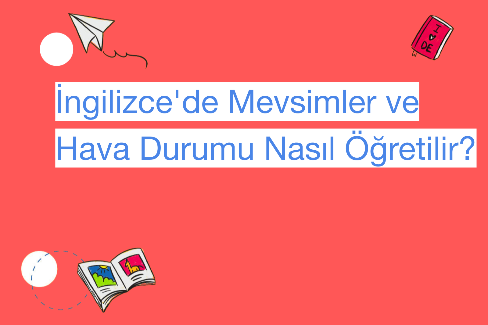 İngilizce'de Mevsimler ve Hava Durumu Nasıl Öğretilir?