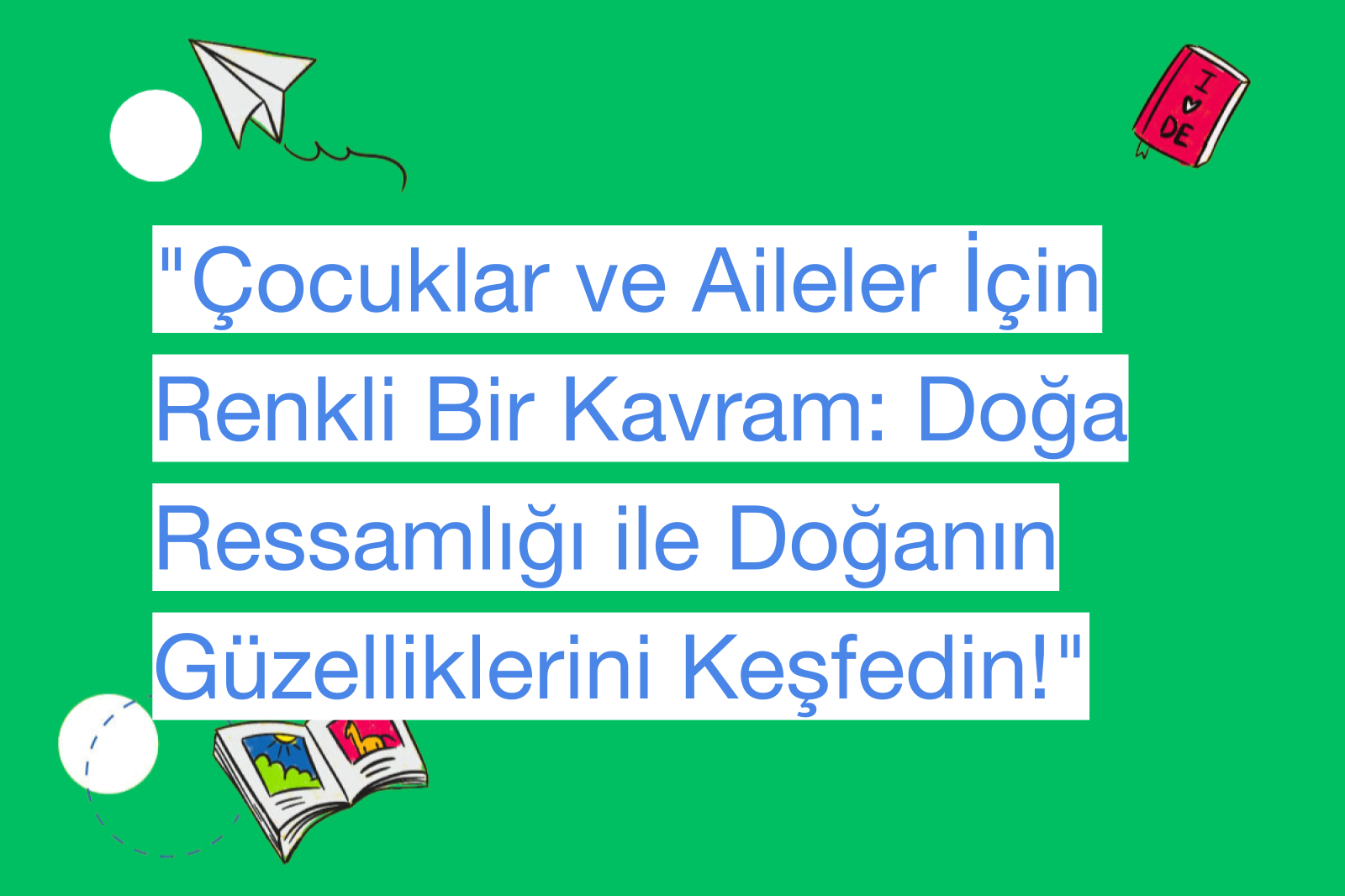 "Çocuklar ve Aileler İçin Renkli Bir Kavram: Doğa Ressamlığı ile Doğanın Güzelliklerini Keşfedin!"