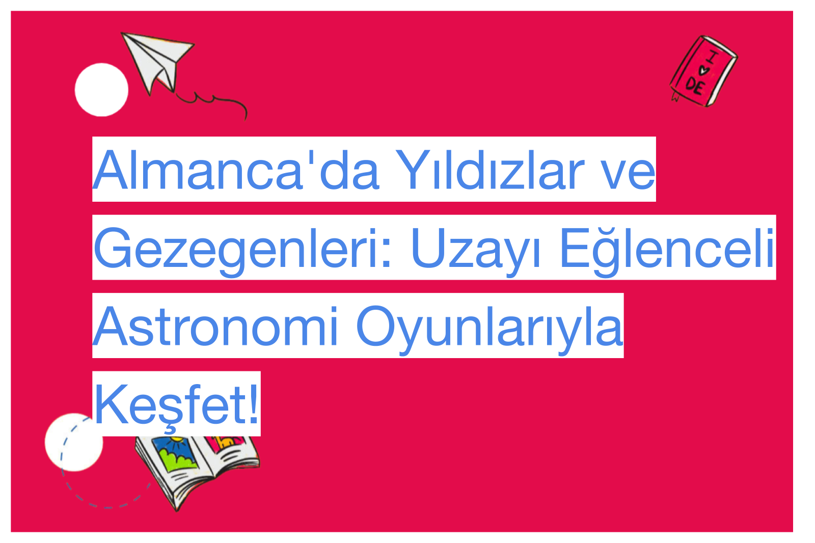 Almanca'da Yıldızlar ve Gezegenleri: Uzayı Eğlenceli Astronomi Oyunlarıyla Keşfet!