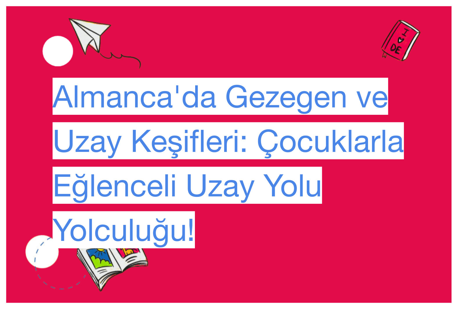 Almanca'da Gezegen ve Uzay Keşifleri: Çocuklarla Eğlenceli Uzay Yolu Yolculuğu!