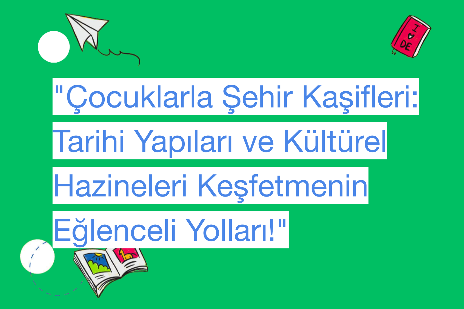 "Çocuklarla Şehir Kaşifleri: Tarihi Yapıları ve Kültürel Hazineleri Keşfetmenin Eğlenceli Yolları!"