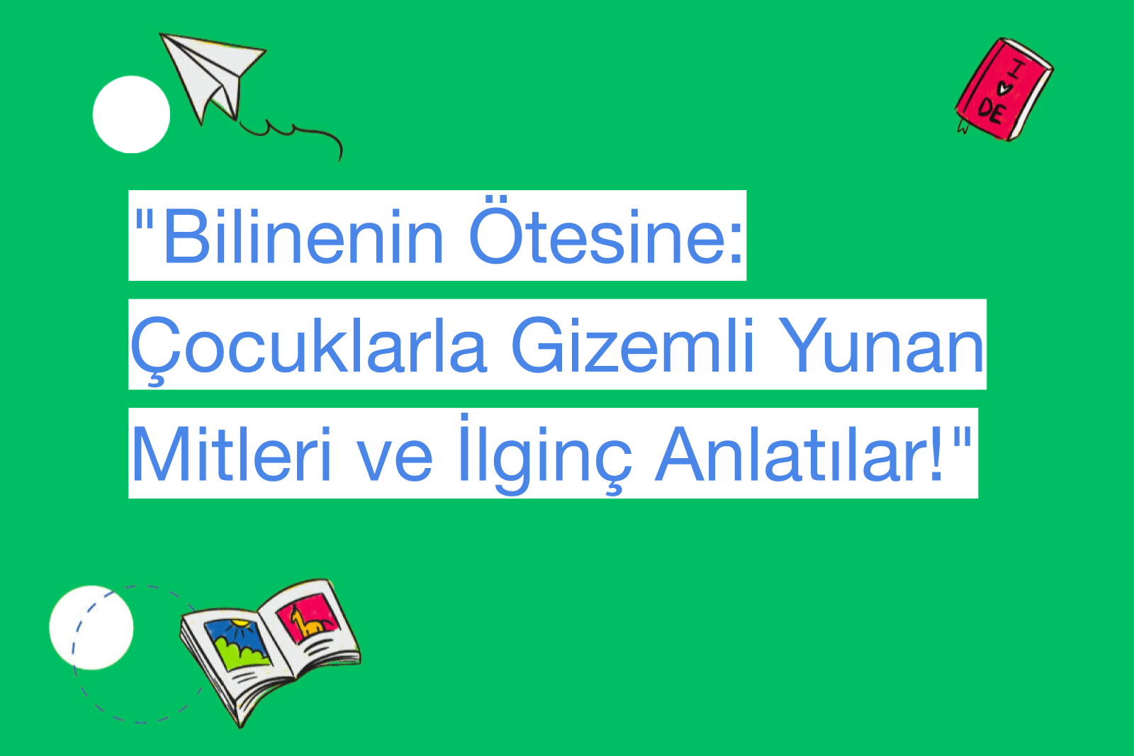 "Bilinenin Ötesine: Çocuklarla Gizemli Yunan Mitleri ve İlginç Anlatılar!"