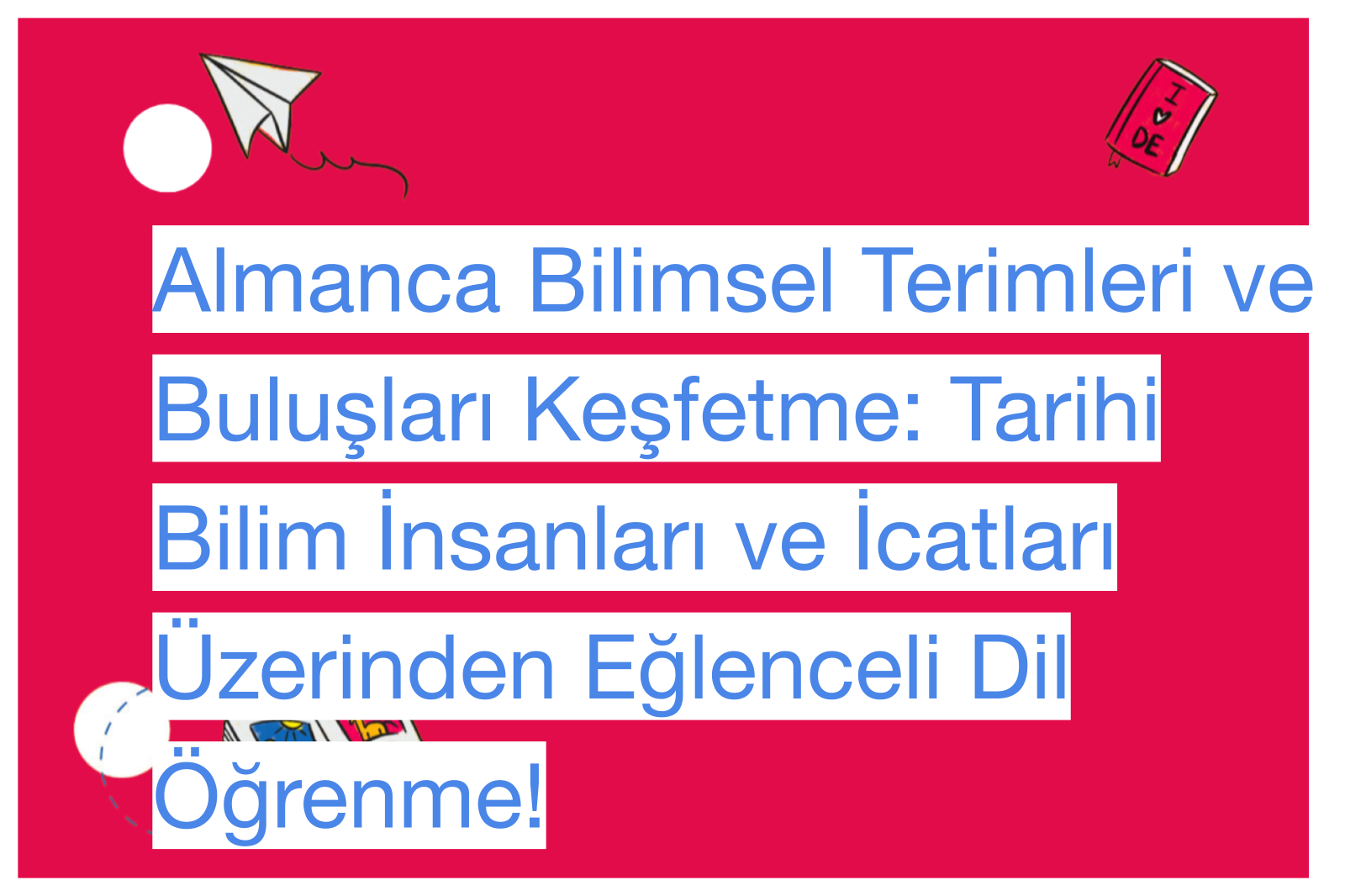 Almanca Bilimsel Terimleri ve Buluşları Keşfetme: Tarihi Bilim İnsanları ve İcatları Üzerinden Eğlenceli Dil Öğrenme!