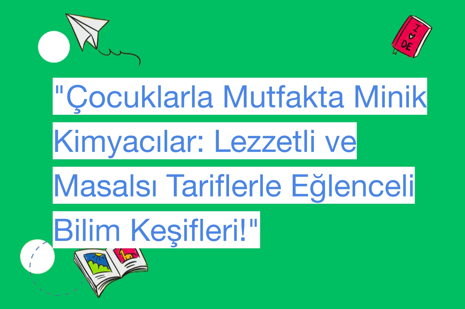 "Çocuklarla Mutfakta Minik Kimyacılar: Lezzetli ve Masalsı Tariflerle Eğlenceli Bilim Keşifleri!"