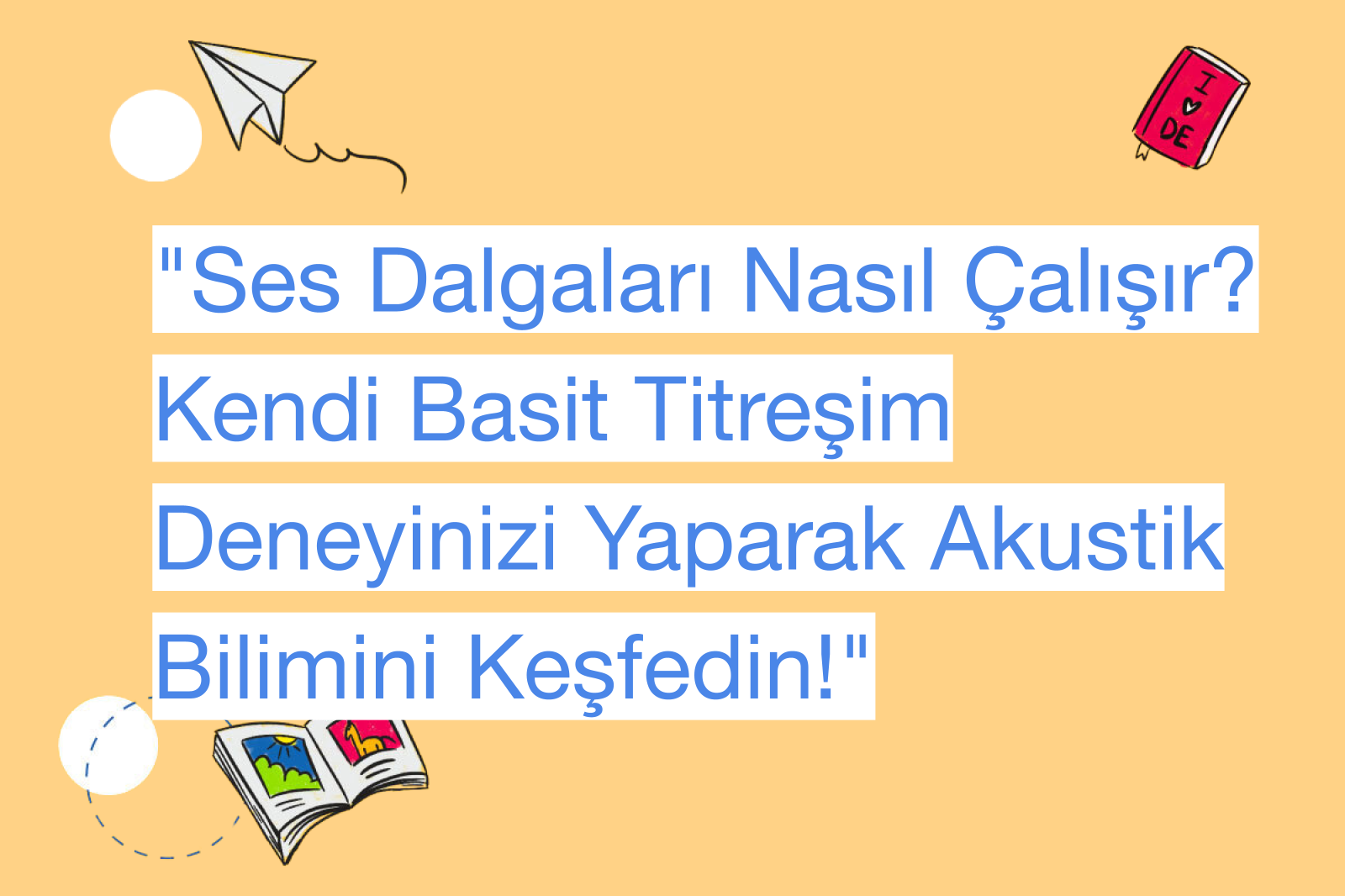 "Ses Dalgaları Nasıl Çalışır? Kendi Basit Titreşim Deneyinizi Yaparak Akustik Bilimini Keşfedin!"