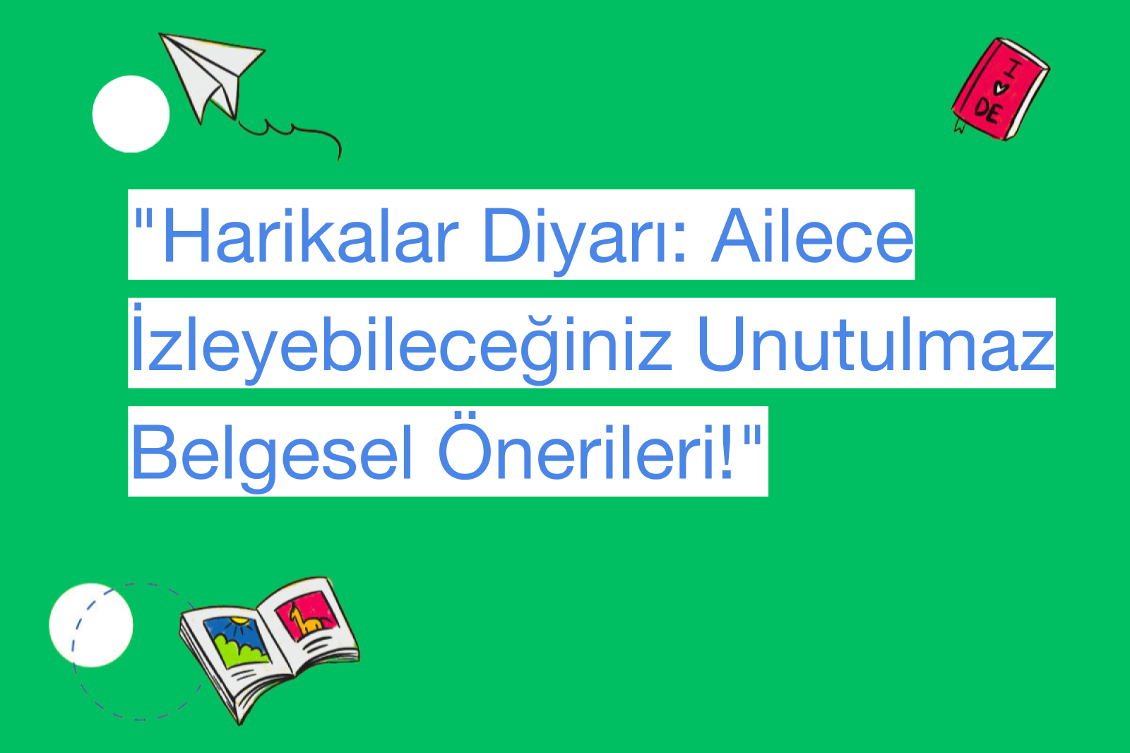 "Harikalar Diyarı: Ailece İzleyebileceğiniz Unutulmaz Belgesel Önerileri!"