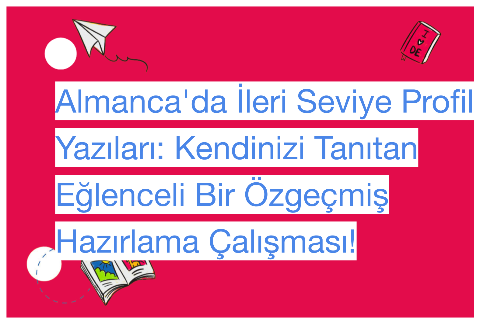 Almanca'da İleri Seviye Profil Yazıları: Kendinizi Tanıtan Eğlenceli Bir Özgeçmiş Hazırlama Çalışması!
