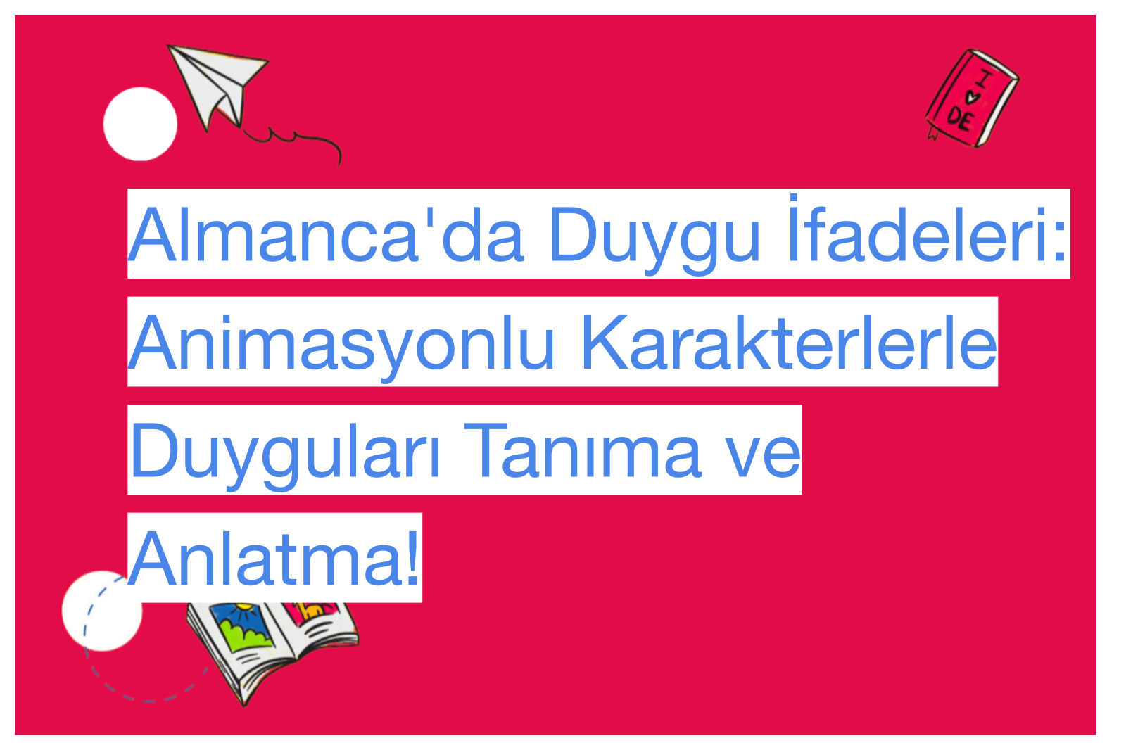 Almanca'da Duygu İfadeleri: Animasyonlu Karakterlerle Duyguları Tanıma ve Anlatma!
