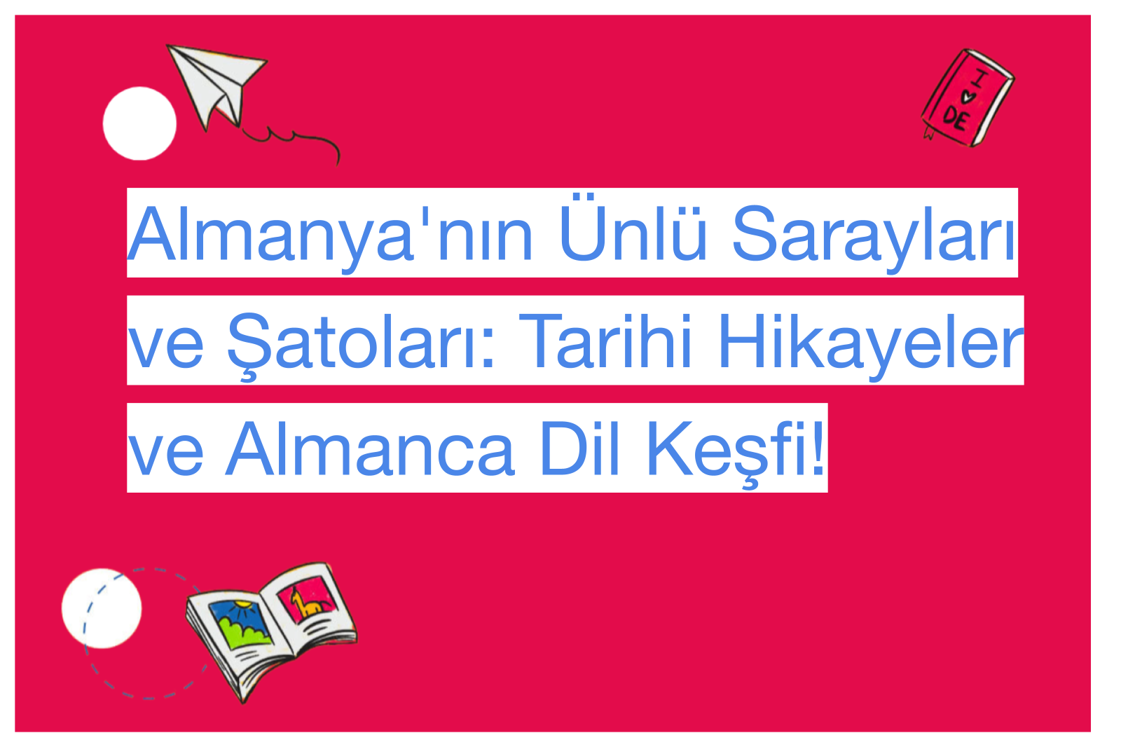 Almanya'nın Ünlü Sarayları ve Şatoları: Tarihi Hikayeler ve Almanca Dil Keşfi!