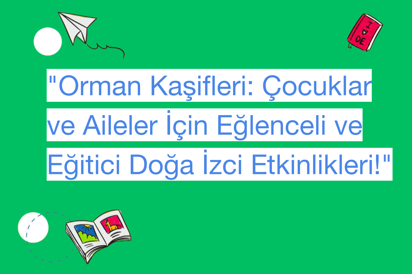 "Orman Kaşifleri: Çocuklar ve Aileler İçin Eğlenceli ve Eğitici Doğa İzci Etkinlikleri!"
