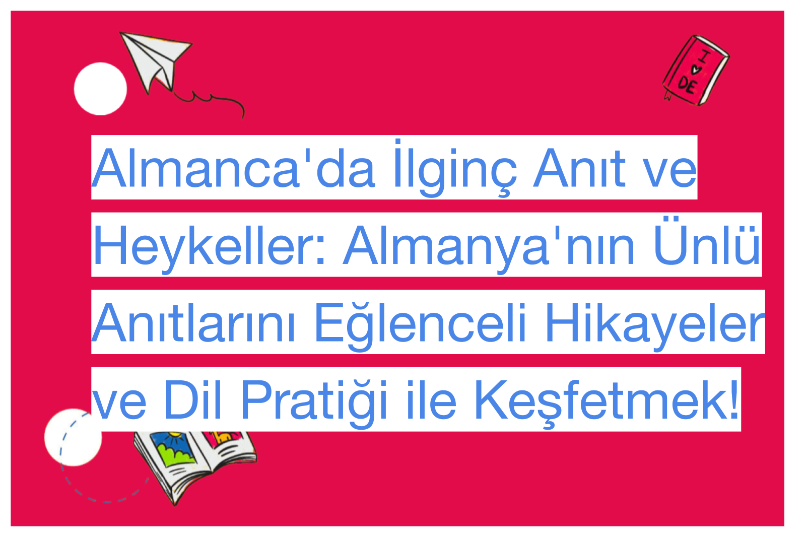 Almanca'da İlginç Anıt ve Heykeller: Almanya'nın Ünlü Anıtlarını Eğlenceli Hikayeler ve Dil Pratiği ile Keşfetmek!
