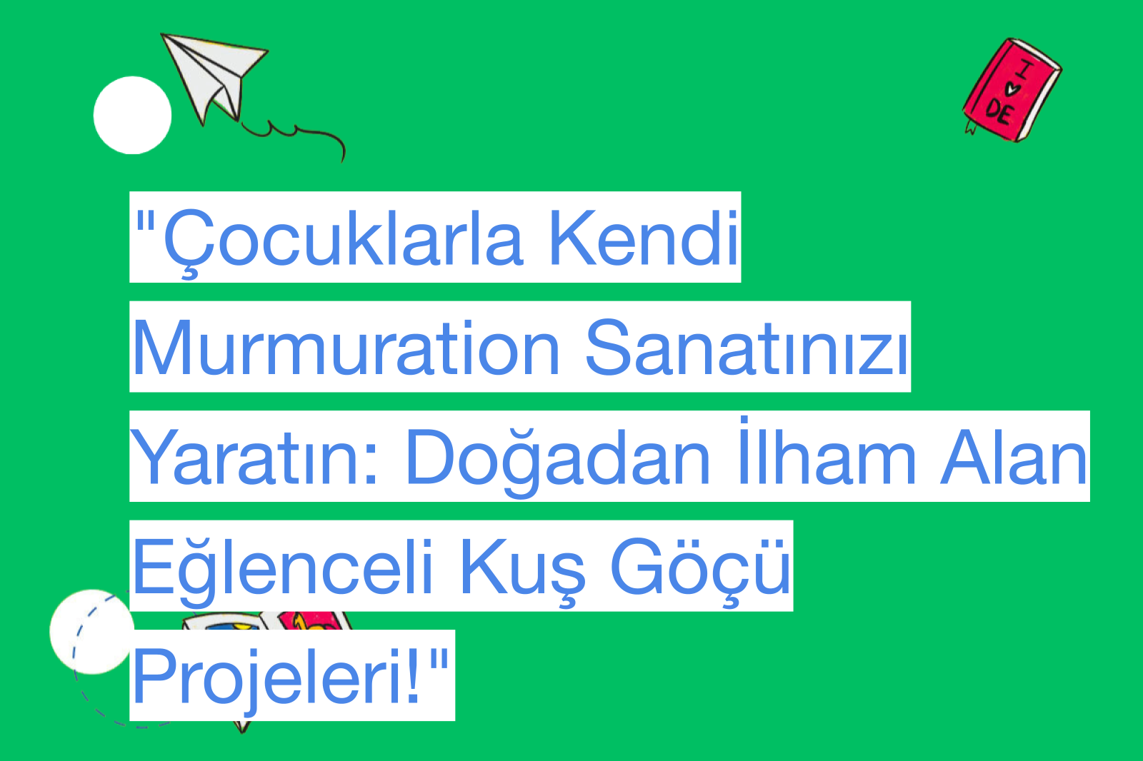 "Çocuklarla Kendi Murmuration Sanatınızı Yaratın: Doğadan İlham Alan Eğlenceli Kuş Göçü Projeleri!"