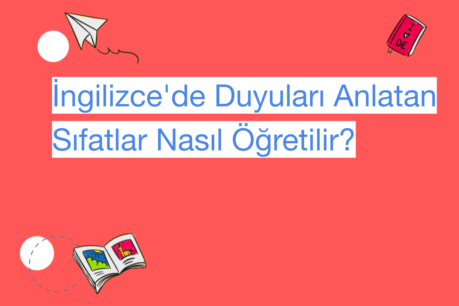 İngilizce'de Duyuları Anlatan Sıfatlar Nasıl Öğretilir?