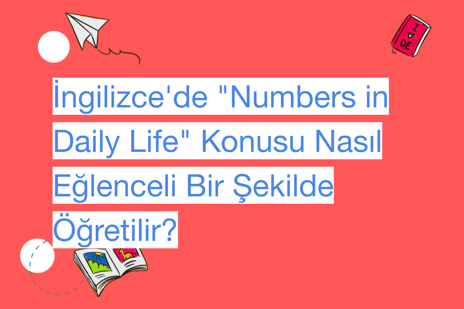 İngilizce'de "Numbers in Daily Life" Konusu Nasıl Eğlenceli Bir Şekilde Öğretilir?