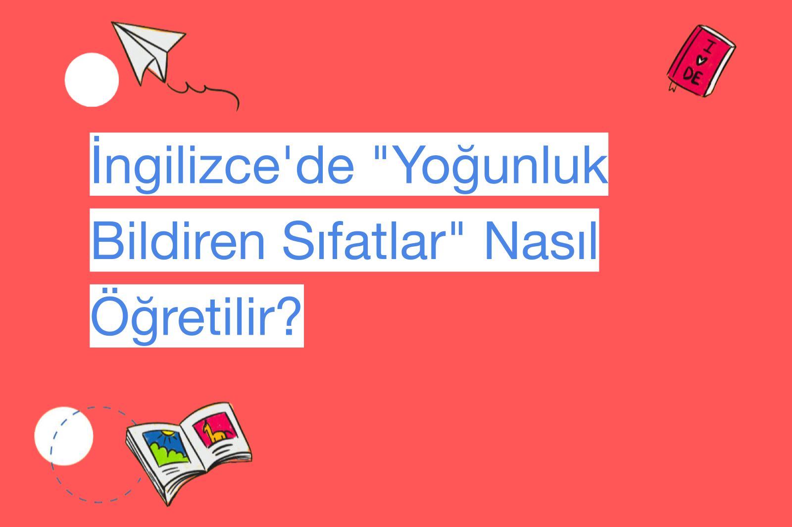 İngilizce'de "Yoğunluk Bildiren Sıfatlar" Nasıl Öğretilir?