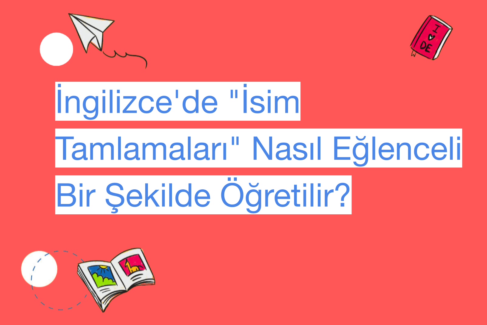 İngilizce'de "İsim Tamlamaları" Nasıl Eğlenceli Bir Şekilde Öğretilir?