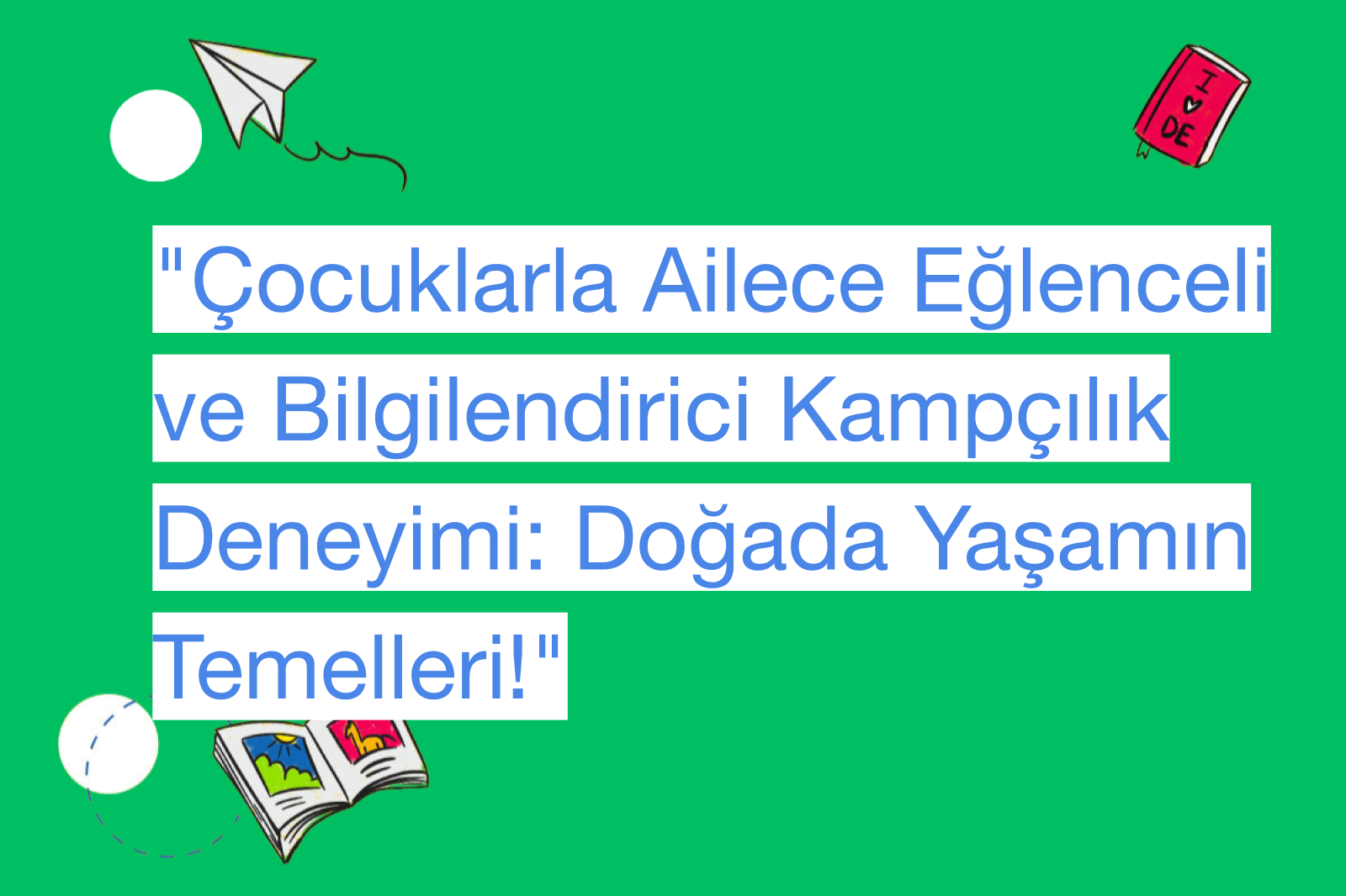"Çocuklarla Ailece Eğlenceli ve Bilgilendirici Kampçılık Deneyimi: Doğada Yaşamın Temelleri!"