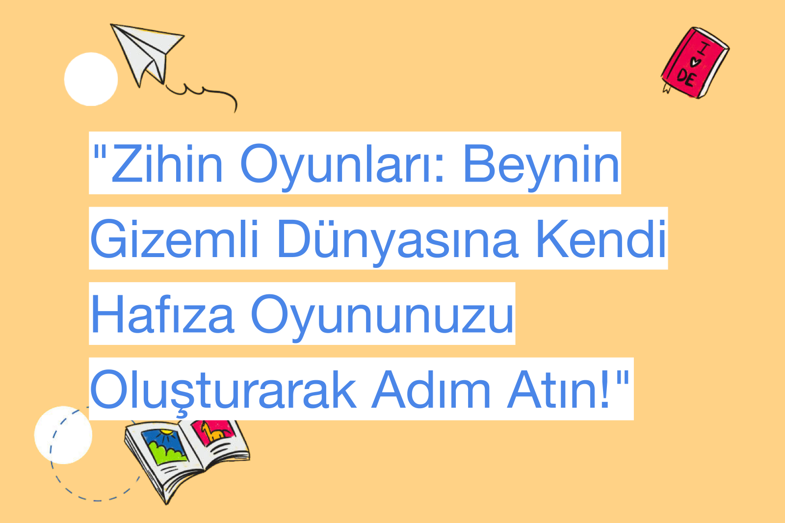 "Zihin Oyunları: Beynin Gizemli Dünyasına Kendi Hafıza Oyununuzu Oluşturarak Adım Atın!"