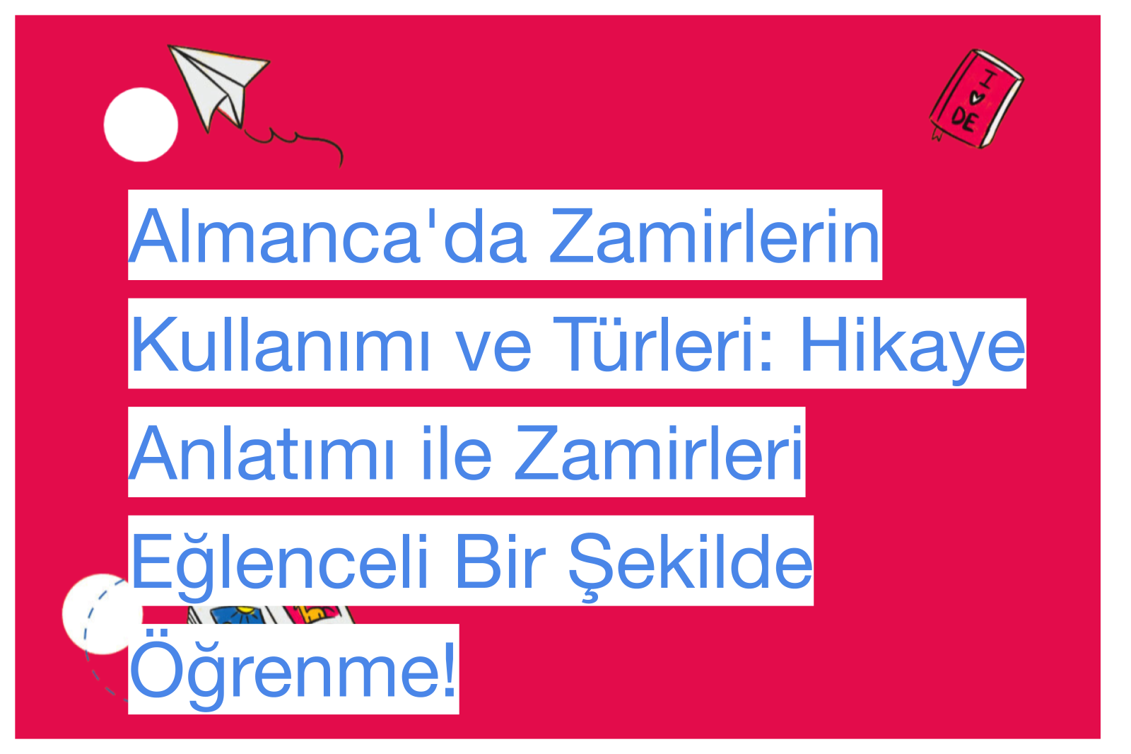 Almanca'da Zamirlerin Kullanımı ve Türleri: Hikaye Anlatımı ile Zamirleri Eğlenceli Bir Şekilde Öğrenme!