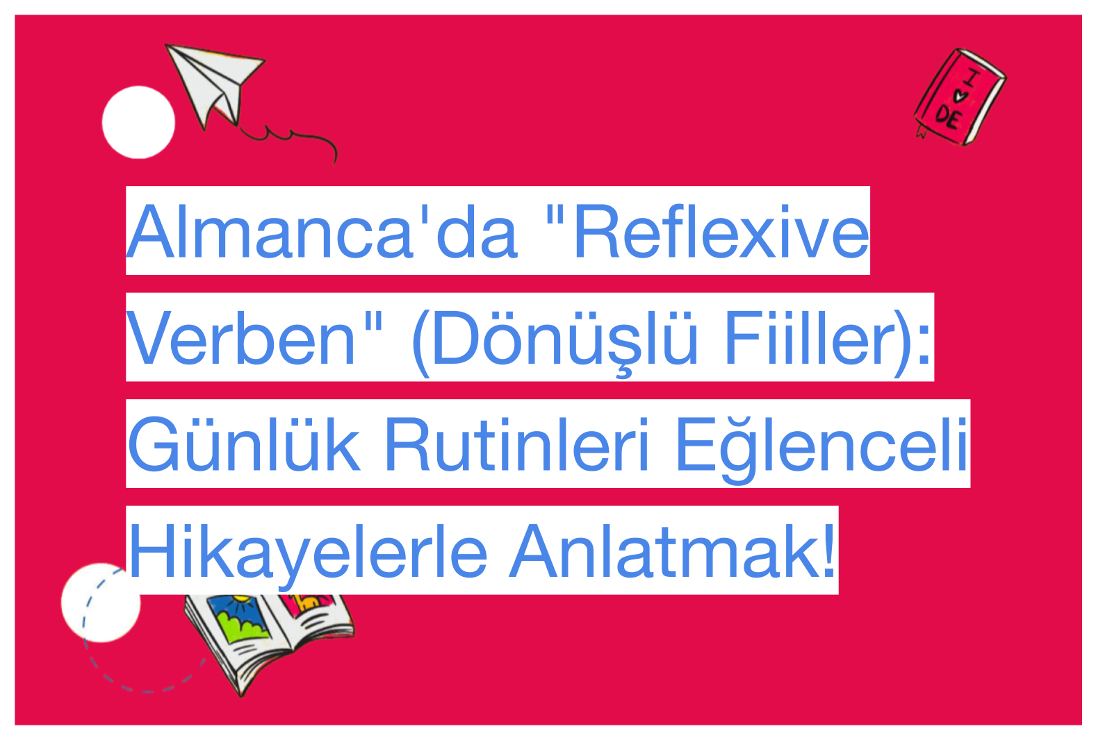 Almanca'da "Reflexive Verben" (Dönüşlü Fiiller): Günlük Rutinleri Eğlenceli Hikayelerle Anlatmak!